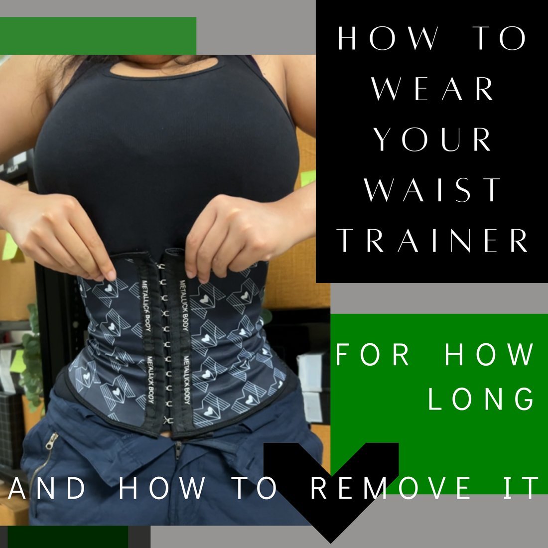 How to Wear Your Waist Trainer, How Long to Wear It for Maximum Results & How to Remove It